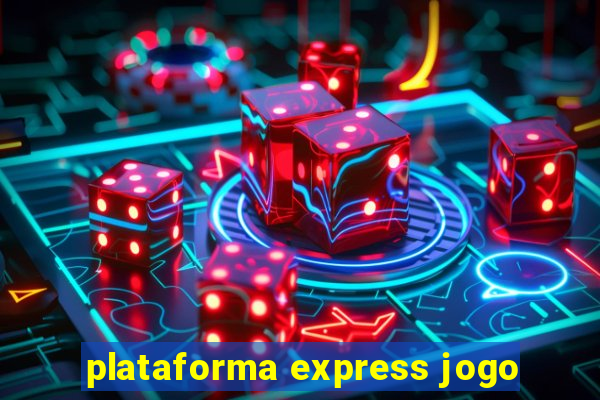 plataforma express jogo